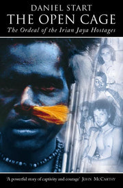 The Open Cage: The Ordeal of the Irian Jaya Hostages: Murder and Survival in the Jungles of Irian Jaya