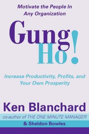 Gung Ho!: How To Motivate People In Any Organization (The One Minute Manager)
