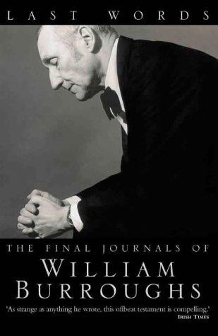 Last Words: The Final Journals of William Burroughs