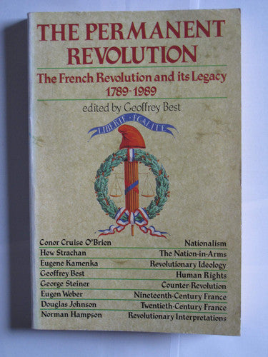 The Permanent Revolution: French Revolution and Its Legacy, 1789-1989