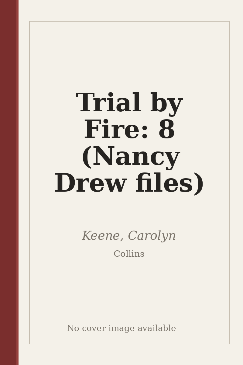 Trial by Fire: 8 (Nancy Drew files) - no cover image available