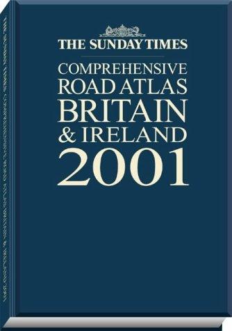 The Sunday Times Comprehensive Road Atlas Britain and Ireland 2001