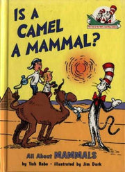 Is a Camel a Mammal?: A Cat in the Hat Educational Guide to Natural History and Wildlife: Book 1 (The Cat in the Hat’s Learning Library)