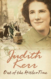 Out of the Hitler Time: When Hitler Stole Pink Rabbit, Bombs on Aunt Dainty, A Small Person Far Away: A classic and unforgettable children’s book from the author of The Tiger Who Came To Tea