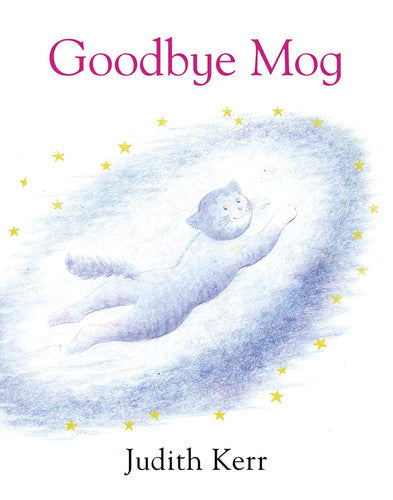 Goodbye Mog: The illustrated adventures of the nation’s favourite cat, from the author of The Tiger Who Came To Tea