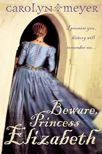 Beware, Princess Elizabeth: A Gripping YA Historical Novel of Danger and Power Struggles in 16th Century England