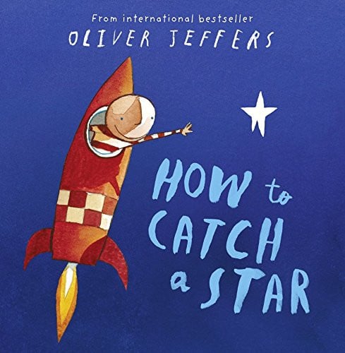 How to Catch a Star: Celebrate twenty years of the modern classic illustrated picture-book adventure for children!