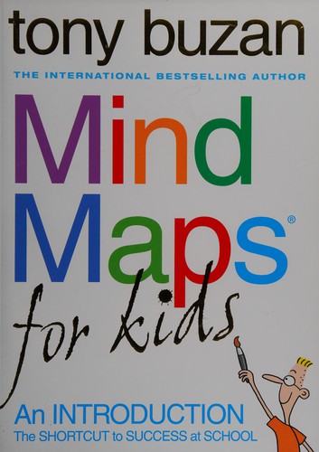 Mind Maps For Kids: The Shortcut to Success at School. An essential workbook for improving memory, focus, and study skills in young learners