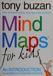 Mind Maps For Kids: The Shortcut to Success at School. An essential workbook for improving memory, focus, and study skills in young learners