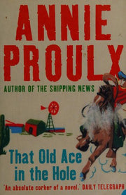 That Old Ace in the Hole: A Sharp Satirical Novel Set in the Texas Panhandle
