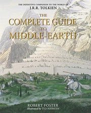 The Complete Guide to Middle-earth: From The Hobbit to The Silmarillion