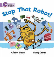 Stop That Robot!: Things don’t go to plan when a boy enlists his robot’s help in this wordless fantasy story. (Collins Big Cat)