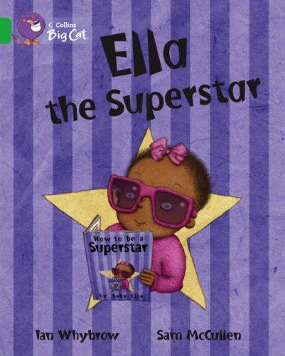 Ella the Superstar: This humorous story, told by her brother, reveals baby Ella's love of reading books. (Collins Big Cat)