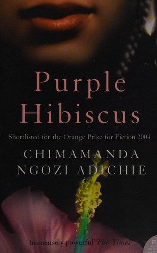 Purple Hibiscus: The extraordinary debut novel from the Women's Prize-winning and global bestselling author, Chimamanda Ngozi Adichie