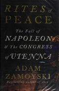 Rites of Peace: The Fall of Napoleon and the Congress of Vienna