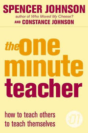 The One Minute teacher: A Positive Non-Fiction Guide to Better Communication and Effective Teaching Skills (The One Minute Manager)