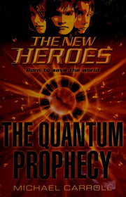 The Quantum Prophecy (The New Heroes, Book 1): No. 1