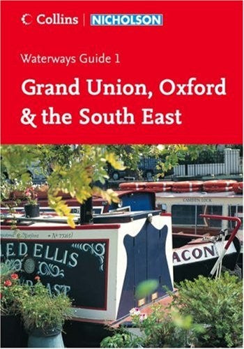 Grand Union, Oxford and The South East: Book 1 (Collins/Nicholson Waterways Guides)