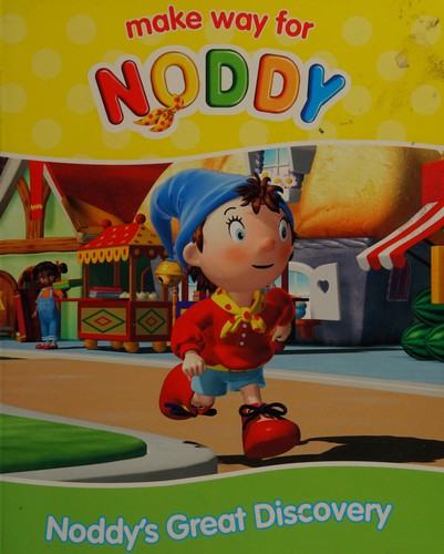 Noddy’s Great Discovery (Make Way for Noddy, Book 21): No. 21