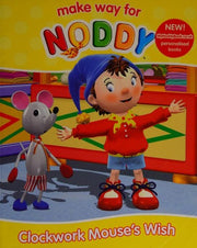 Clockwork Mouse’s Wish (Make Way for Noddy, Book 23): No. 23