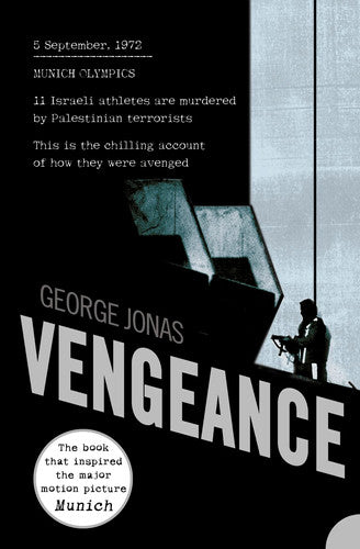 VENGEANCE: A Gripping Non-Fiction Thriller About the Hunt for the Munich Assassins
