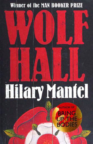 Wolf Hall: The Booker Prize-winning and bestselling first novel in the Wolf Hall trilogy, now a major TV series