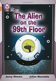 The Alien on the 99th Floor: Band 12/Copper (Collins Big Cat)