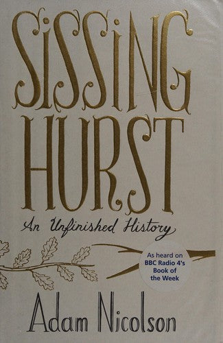 Sissinghurst: An Unfinished History