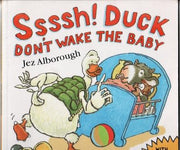Ssssh! Duck Don’t Wake the Baby: A Boisterous Pop-Up Story for Toddlers and Preschoolers
