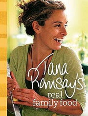 Tana Ramsay’s Real Family Food: Delicious Recipes for Everyday Occasions