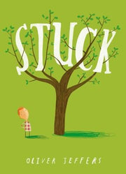 Stuck: A hilarious illustrated picture book for kids 3-5, from the creator of international bestseller Here We Are
