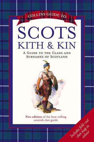 Collins Guide to Scots Kith and Kin: A Guide to the Clans and Surnames of Scotland