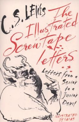 The Illustrated Screwtape Letters: Letters from a Senior to a Junior Devil
