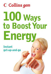 100 Ways to Boost Your Energy (Collins Gem)