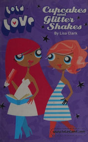 Cupcakes and Glitter Shakes (Lola Love)