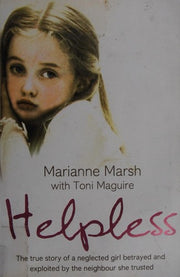 HELPLESS: The true story of a neglected girl betrayed and exploited by the neighbour she trusted