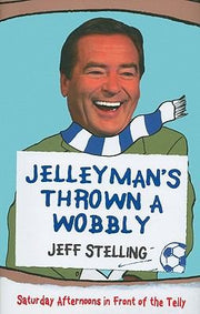 Jelleyman’s Thrown a Wobbly: Saturday Afternoons in Front of the Telly