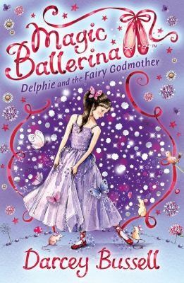 Delphie and the Fairy Godmother: A Captivating Children's Ballet Story for Ages 5 to 8: Book 5 (Magic Ballerina)