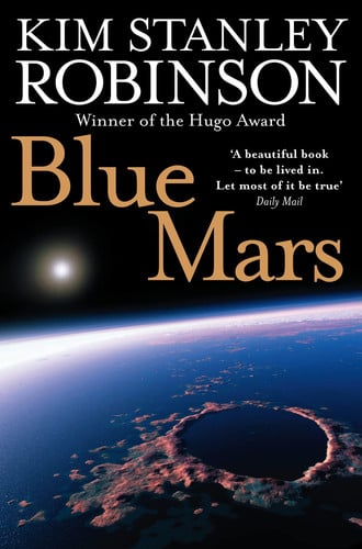 Blue Mars: A Classic Science Fiction Epic of Future History (The future history of Mars, 3)