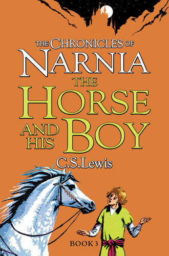 Horse and His Boy (The Chronicles of Narnia): Return to Narnia in the classic illustrated book for children of all ages: 0
