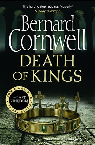 Death of Kings: A thrilling Sunday Times bestselling historical adventure novel: Book 6 (The Last Kingdom Series)