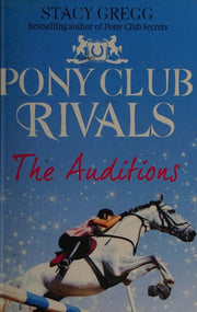 The Auditions (Pony Club Rivals, Book 1): An Elite Horse Riding Academy Adventure of International Competition and Rivalry