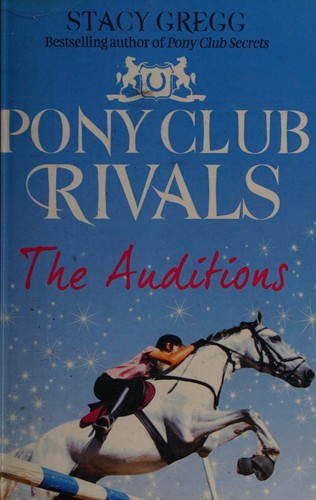 The Auditions (Pony Club Rivals, Book 1): An Elite Horse Riding Academy Adventure of International Competition and Rivalry