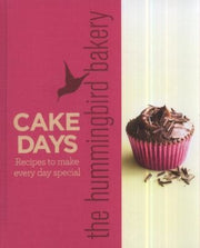 The Hummingbird Bakery Cake Days: Recipes to Make Every Day Special