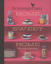 The Hummingbird Bakery Home Sweet Home: 100 new recipes for baking brilliance