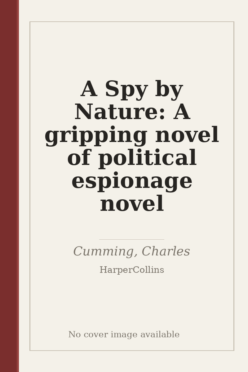 A Spy by Nature: A gripping novel of political espionage novel - no cover image available
