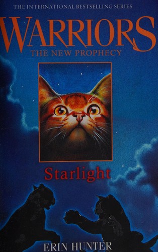 Starlight (Warriors: The New Prophecy): Return to the land of the Warrior Cats in the second generation of this bestselling children’s fantasy series: Book 4