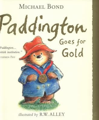 Paddington Goes for Gold: A funny illustrated picture book for children - perfect for sports-crazy Paddington fans!