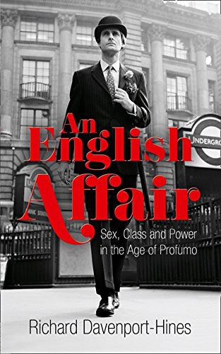 An English Affair: Sex, Class and Power in the Age of Profumo
