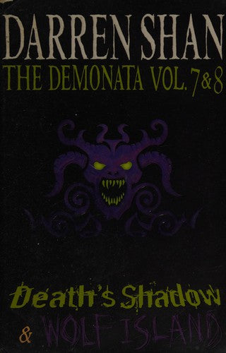 Volumes 7 and 8 - Death’s Shadow/Wolf Island (The Demonata)